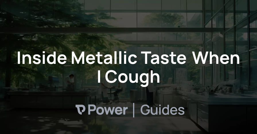 Header Image for Inside Metallic Taste When I Cough