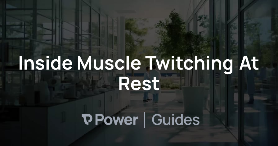 Header Image for Inside Muscle Twitching At Rest