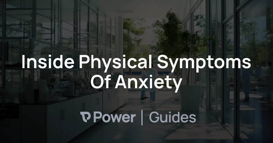 Header Image for Inside Physical Symptoms Of Anxiety