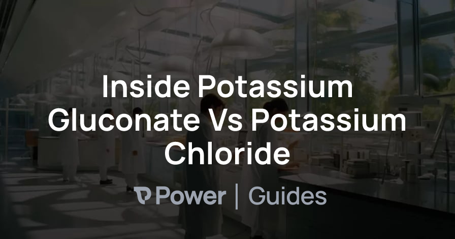 Header Image for Inside Potassium Gluconate Vs Potassium Chloride