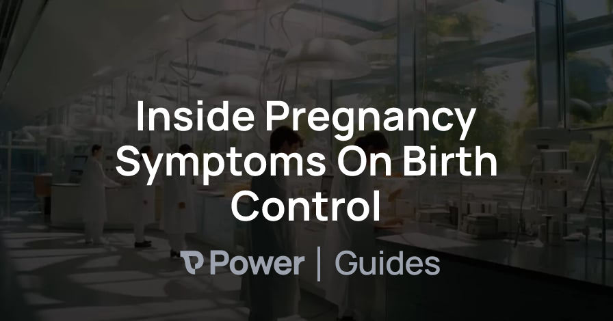 Header Image for Inside Pregnancy Symptoms On Birth Control