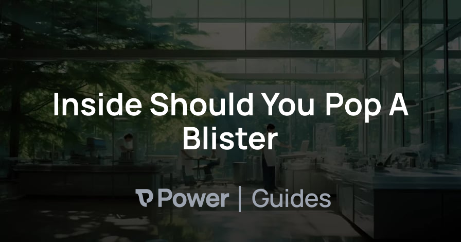 Header Image for Inside Should You Pop A Blister