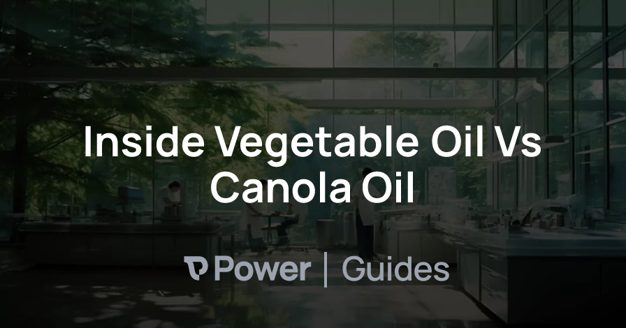 Header Image for Inside Vegetable Oil Vs Canola Oil