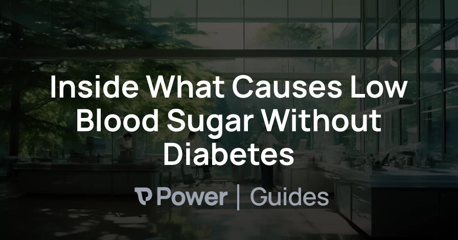 Header Image for Inside What Causes Low Blood Sugar Without Diabetes