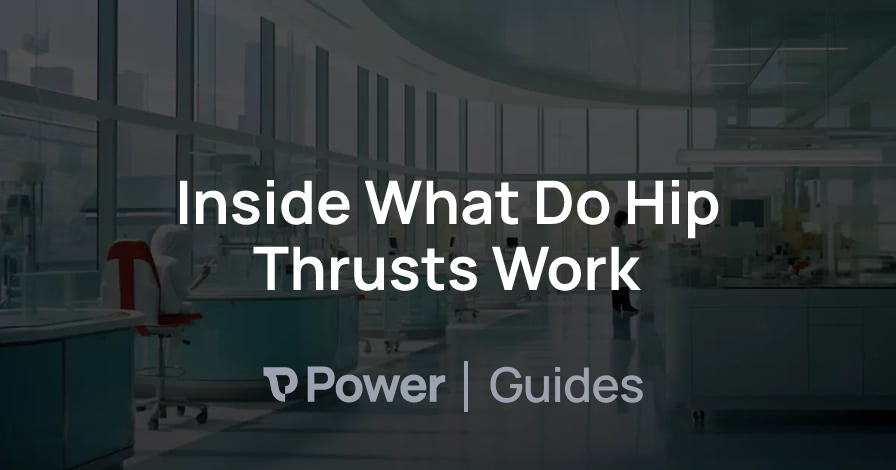 Header Image for Inside What Do Hip Thrusts Work