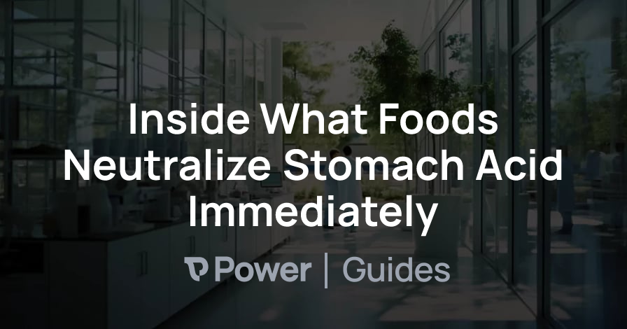 Header Image for Inside What Foods Neutralize Stomach Acid Immediately