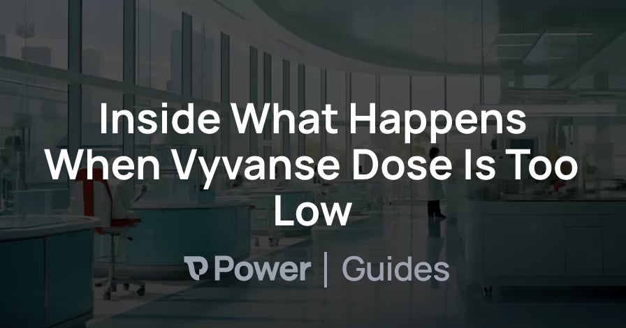 Header Image for Inside What Happens When Vyvanse Dose Is Too Low