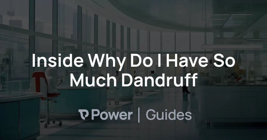 Header Image for Inside Why Do I Have So Much Dandruff