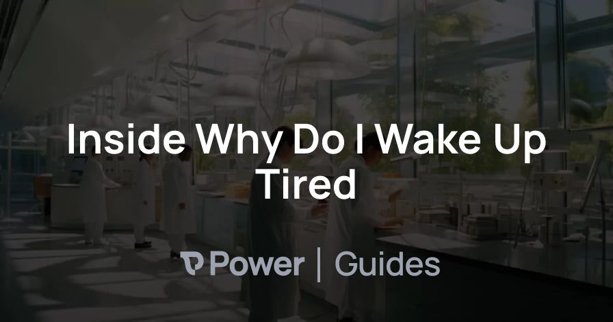 Header Image for Inside Why Do I Wake Up Tired