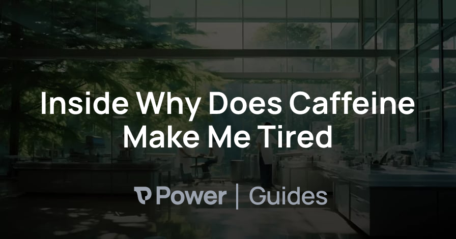 Header Image for Inside Why Does Caffeine Make Me Tired