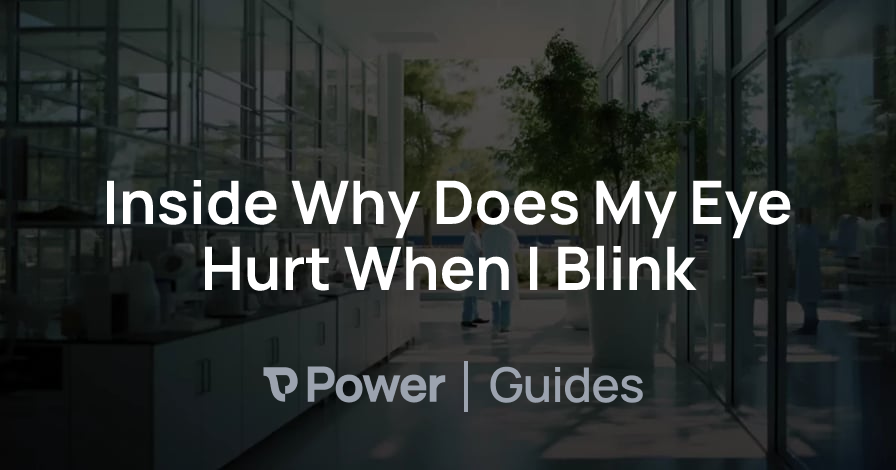 Header Image for Inside Why Does My Eye Hurt When I Blink