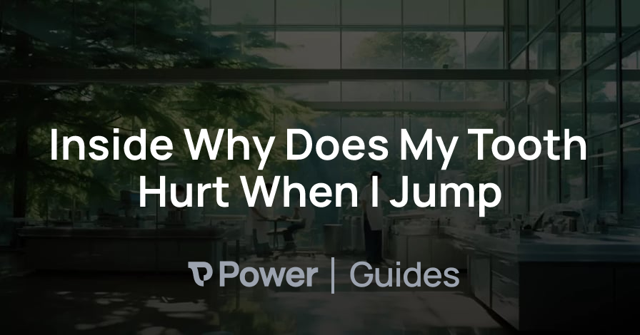 Header Image for Inside Why Does My Tooth Hurt When I Jump