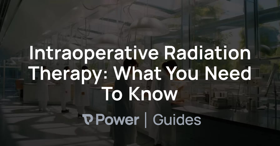 Header Image for Intraoperative Radiation Therapy: What You Need To Know