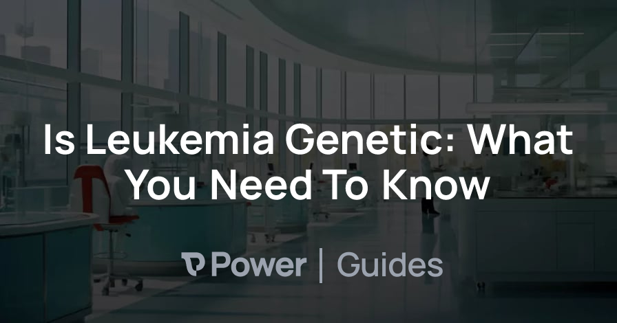 Header Image for Is Leukemia Genetic: What You Need To Know