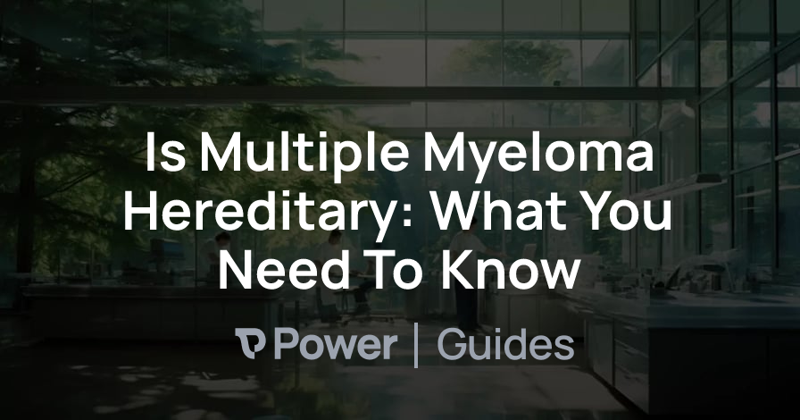 Header Image for Is Multiple Myeloma Hereditary: What You Need To Know