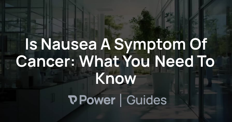 Header Image for Is Nausea A Symptom Of Cancer: What You Need To Know