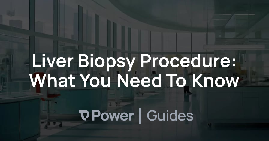 Header Image for Liver Biopsy Procedure: What You Need To Know