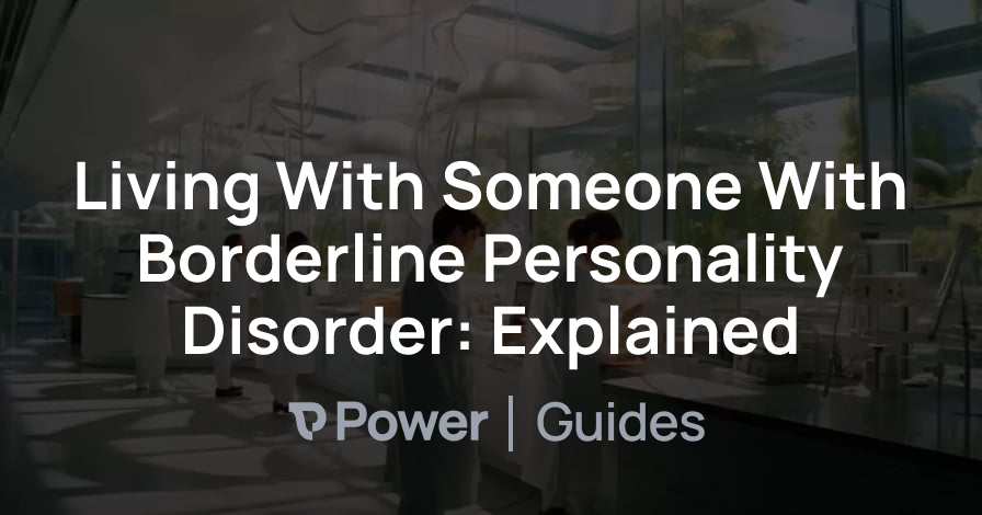 Header Image for Living With Someone With Borderline Personality Disorder: Explained