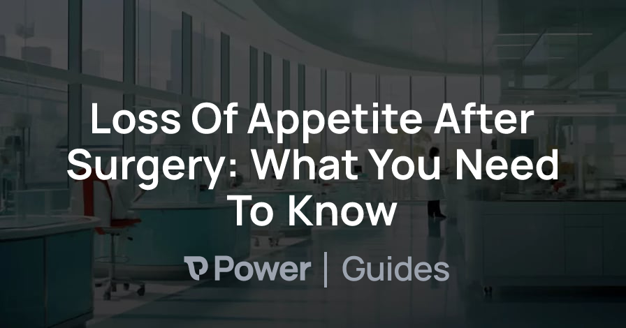 Header Image for Loss Of Appetite After Surgery: What You Need To Know