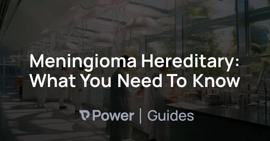 Header Image for Meningioma Hereditary: What You Need To Know