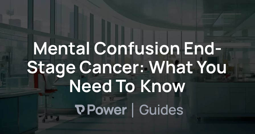 Header Image for Mental Confusion End-Stage Cancer: What You Need To Know