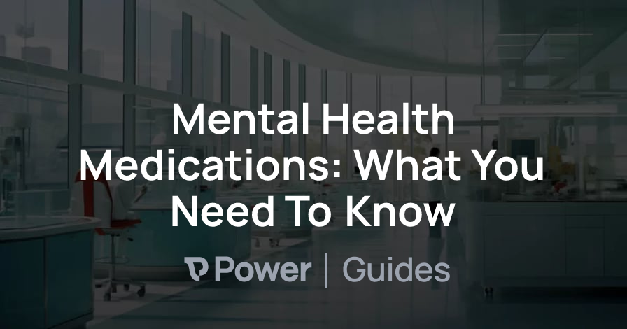 Header Image for Mental Health Medications: What You Need To Know