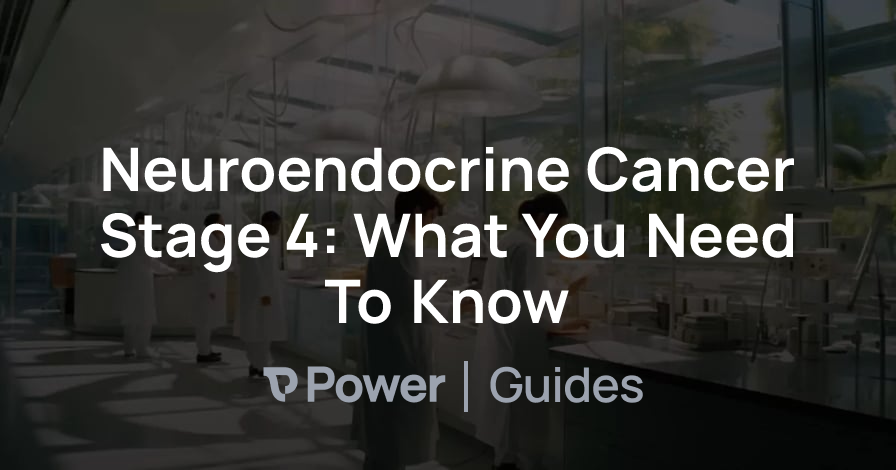 Header Image for Neuroendocrine Cancer Stage 4: What You Need To Know