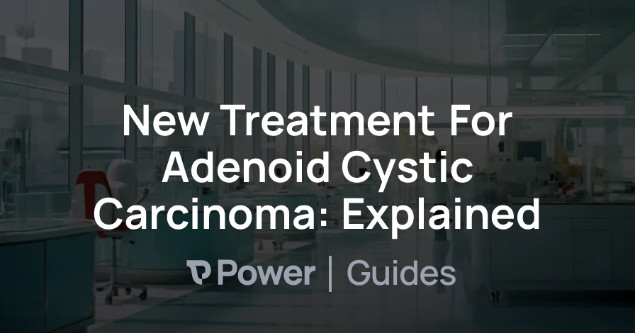 Header Image for New Treatment For Adenoid Cystic Carcinoma: Explained