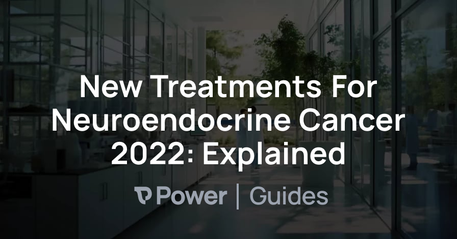Header Image for New Treatments For Neuroendocrine Cancer 2022: Explained
