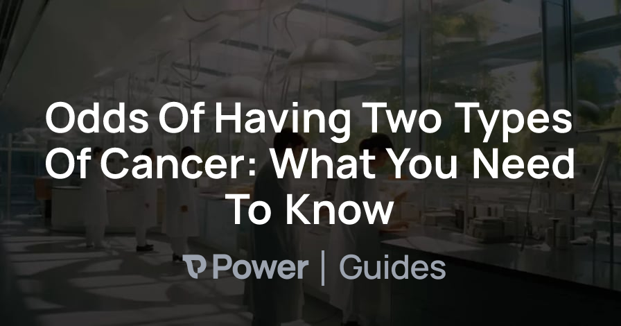 Header Image for Odds Of Having Two Types Of Cancer: What You Need To Know