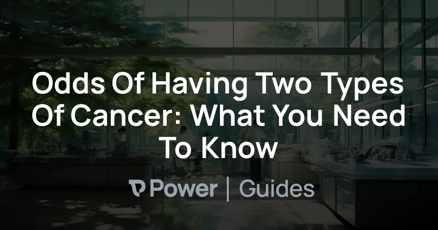 Header Image for Odds Of Having Two Types Of Cancer: What You Need To Know