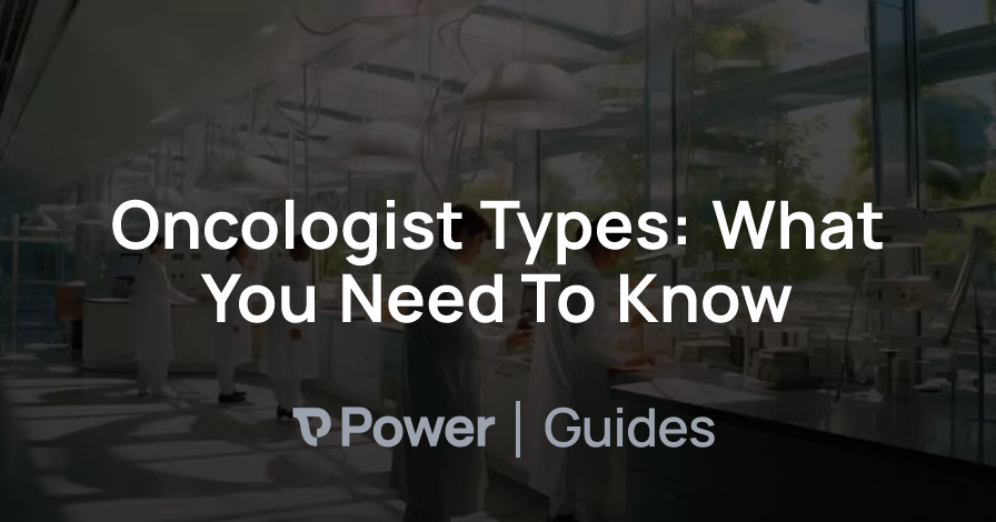 Header Image for Oncologist Types: What You Need To Know