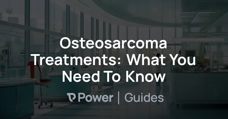 Header Image for Osteosarcoma Treatments: What You Need To Know