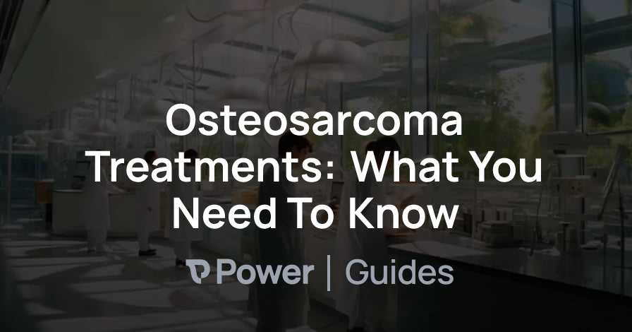 Header Image for Osteosarcoma Treatments: What You Need To Know