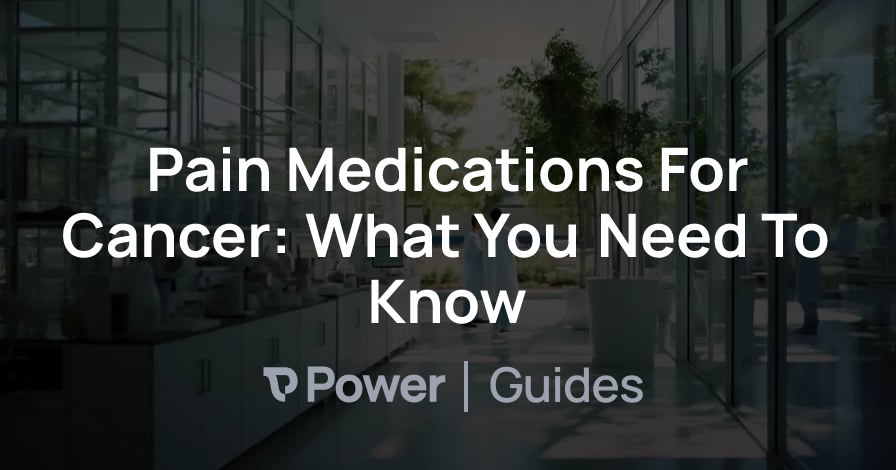 Header Image for Pain Medications For Cancer: What You Need To Know