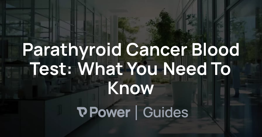 Header Image for Parathyroid Cancer Blood Test: What You Need To Know