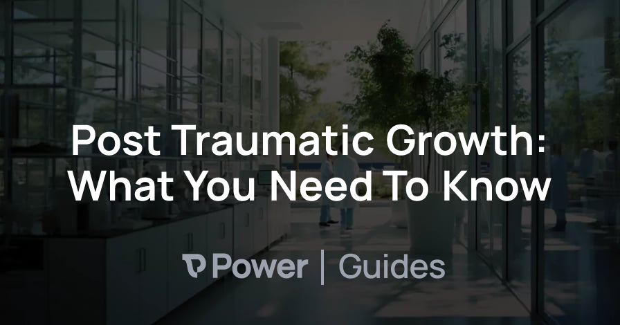 Header Image for Post Traumatic Growth: What You Need To Know