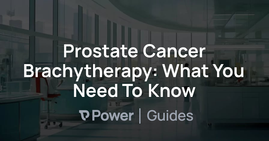 Header Image for Prostate Cancer Brachytherapy: What You Need To Know