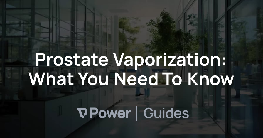 Header Image for Prostate Vaporization: What You Need To Know