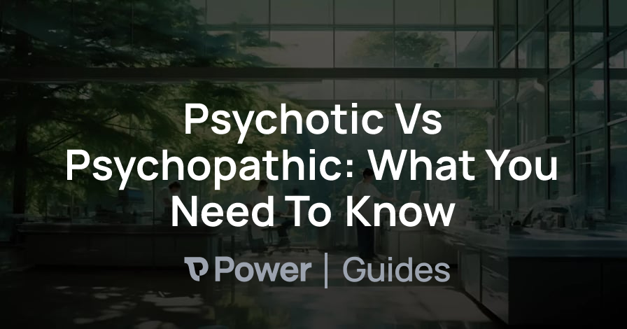 Header Image for Psychotic Vs Psychopathic: What You Need To Know