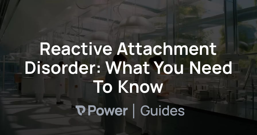 Header Image for Reactive Attachment Disorder: What You Need To Know