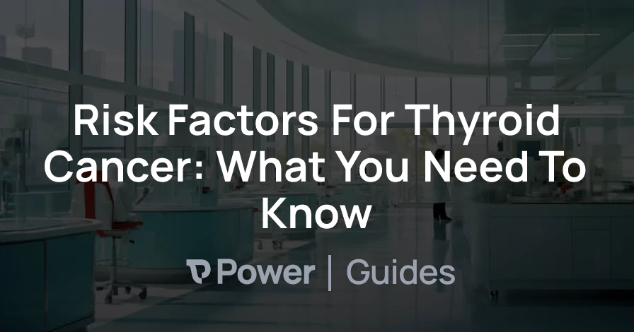 Header Image for Risk Factors For Thyroid Cancer: What You Need To Know