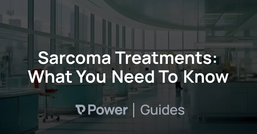 Header Image for Sarcoma Treatments: What You Need To Know