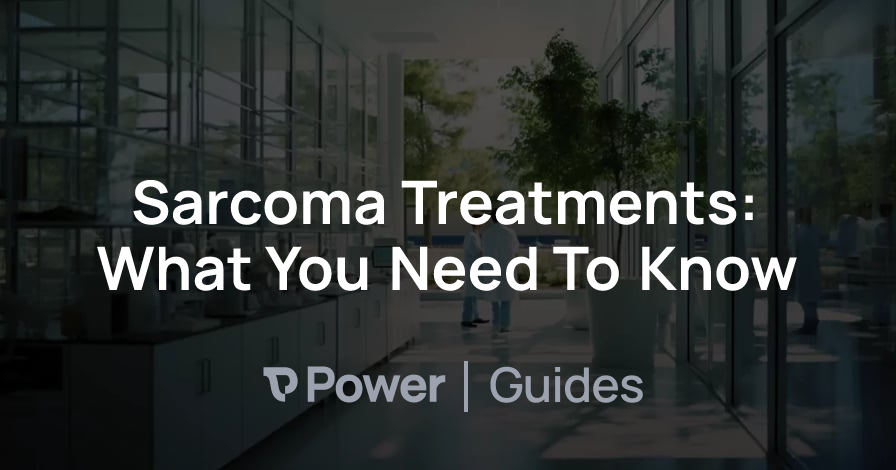 Header Image for Sarcoma Treatments: What You Need To Know