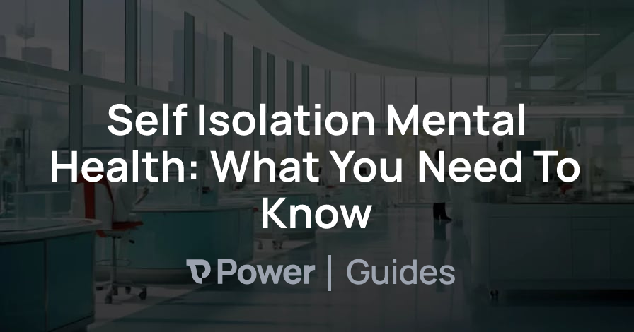 Header Image for Self Isolation Mental Health: What You Need To Know