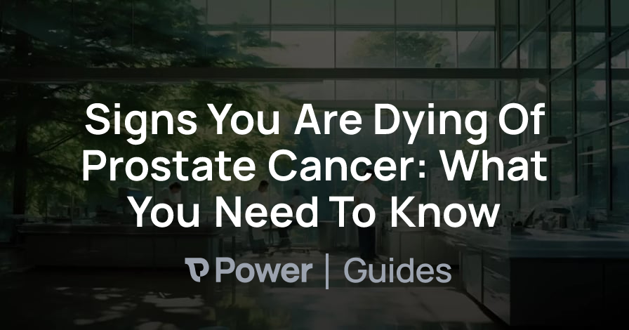 Header Image for Signs You Are Dying Of Prostate Cancer: What You Need To Know