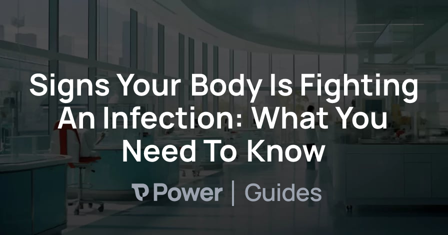 Header Image for Signs Your Body Is Fighting An Infection: What You Need To Know