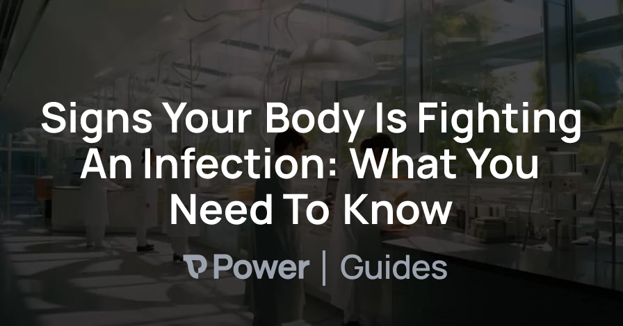 Header Image for Signs Your Body Is Fighting An Infection: What You Need To Know