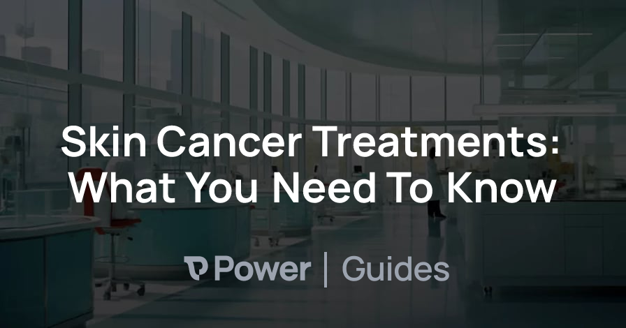 Header Image for Skin Cancer Treatments: What You Need To Know