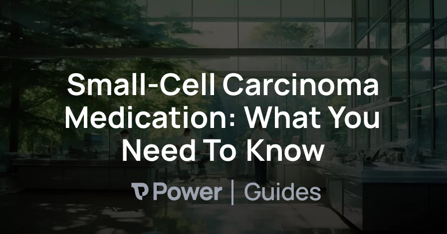 Header Image for Small-Cell Carcinoma Medication: What You Need To Know